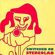Stereolab : Switched on